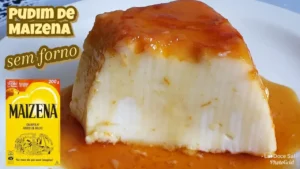 Pudim de Maizena Sem Forno Fácil e Cremoso para Fazer em Casa